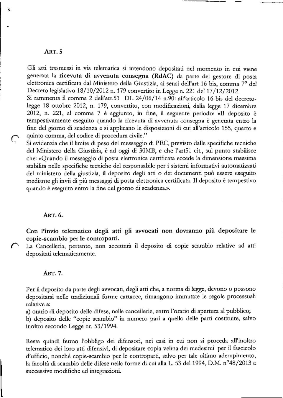 90: all'articolo 16-bis del decretolegge 18 ottobre 2012, n. 179, convcrtito, con modificazioni, dalla legge 17 dicembre 2012, n.