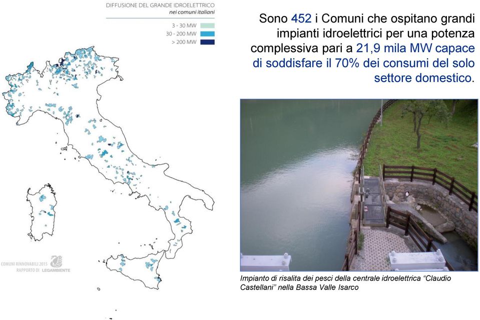 di soddisfare il 70% dei consumi del solo settore domestico.