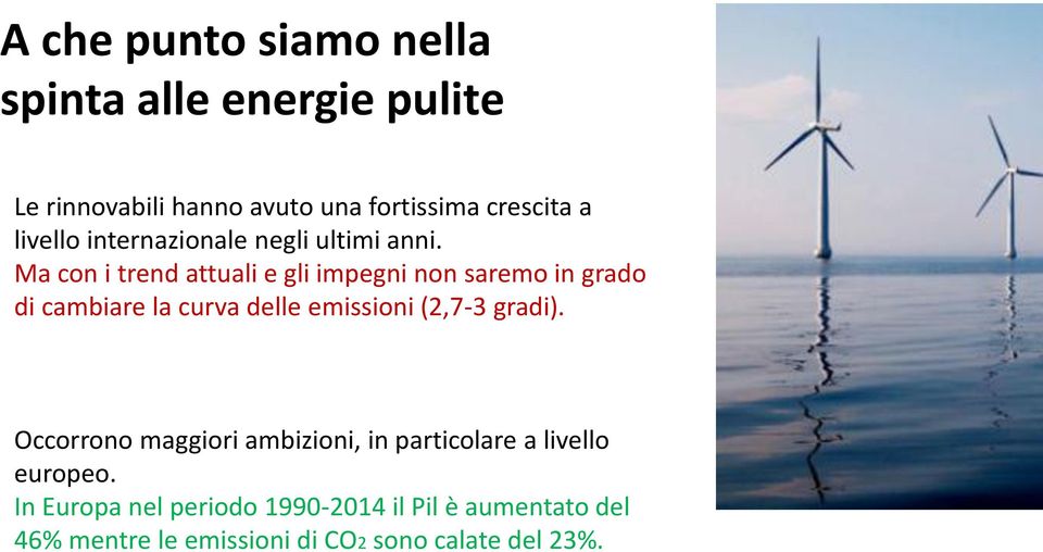 Ma con i trend attuali e gli impegni non saremo in grado di cambiare la curva delle emissioni (2,7-3