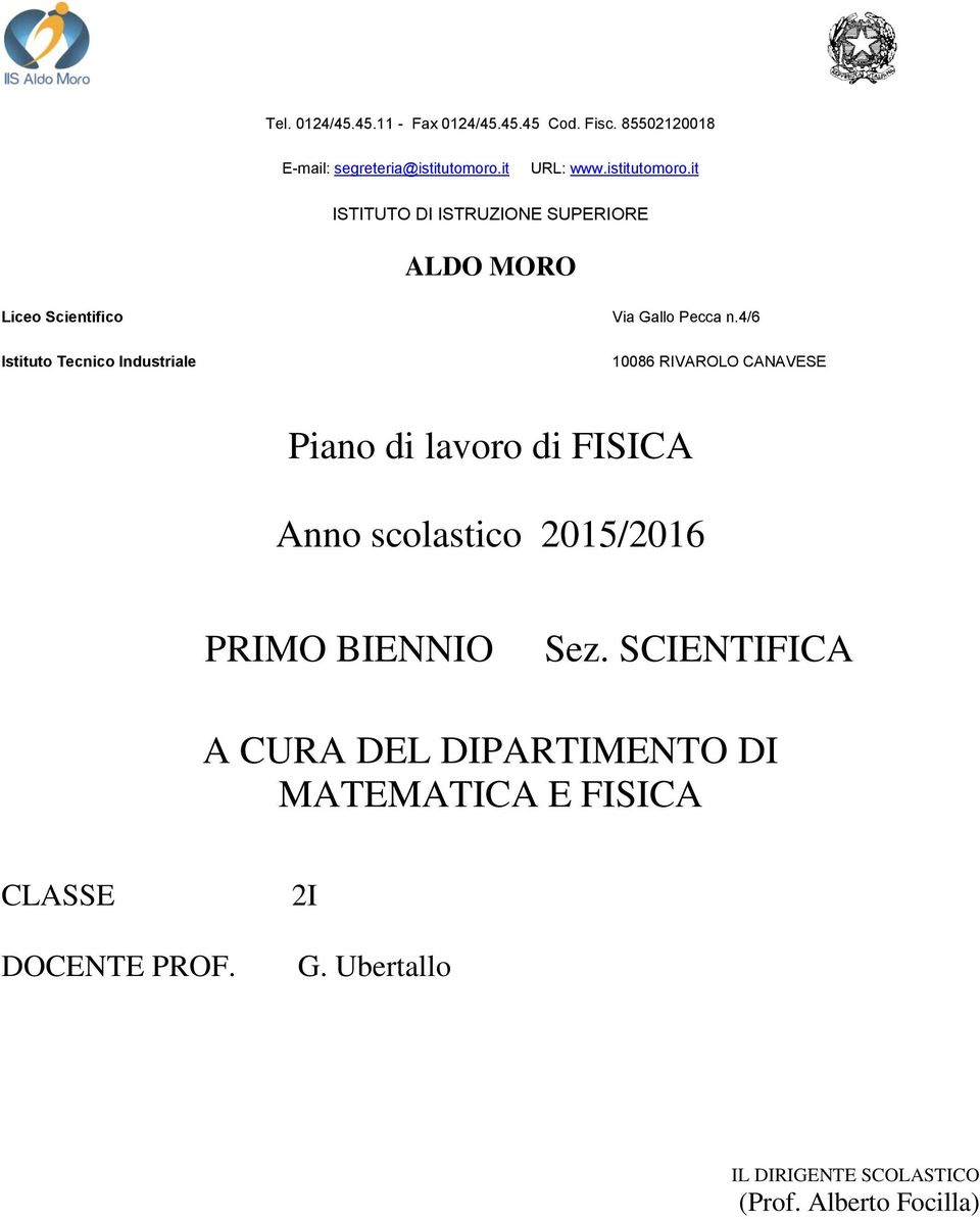 it ISTITUTO DI ISTRUZIONE SUPERIORE ALDO MORO Liceo Scientifico Istituto Tecnico Industriale Via Gallo Pecca n.