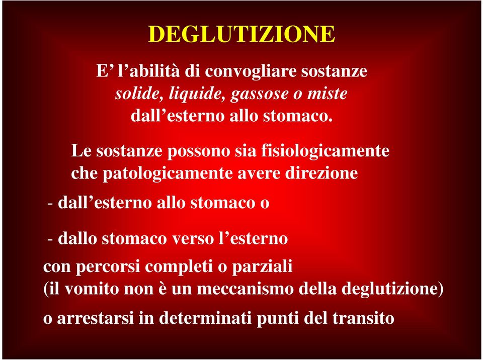 Le sostanze possono sia fisiologicamente che patologicamente avere direzione - dall esterno