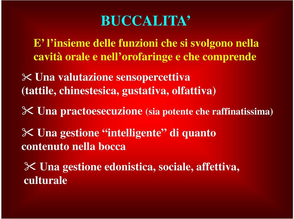 gustativa, olfattiva) Una practoesecuzione (sia potente che raffinatissima) Una