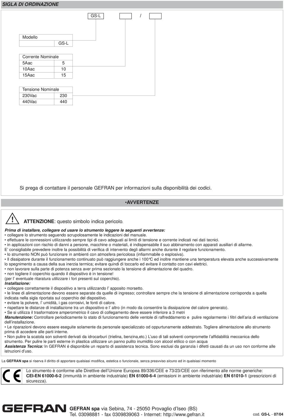 Prima di installare, collegare od usare lo strumento leggere le seguenti avvertenze: collegare lo strumento seguendo scrupolosamente le indicazioni del manuale.