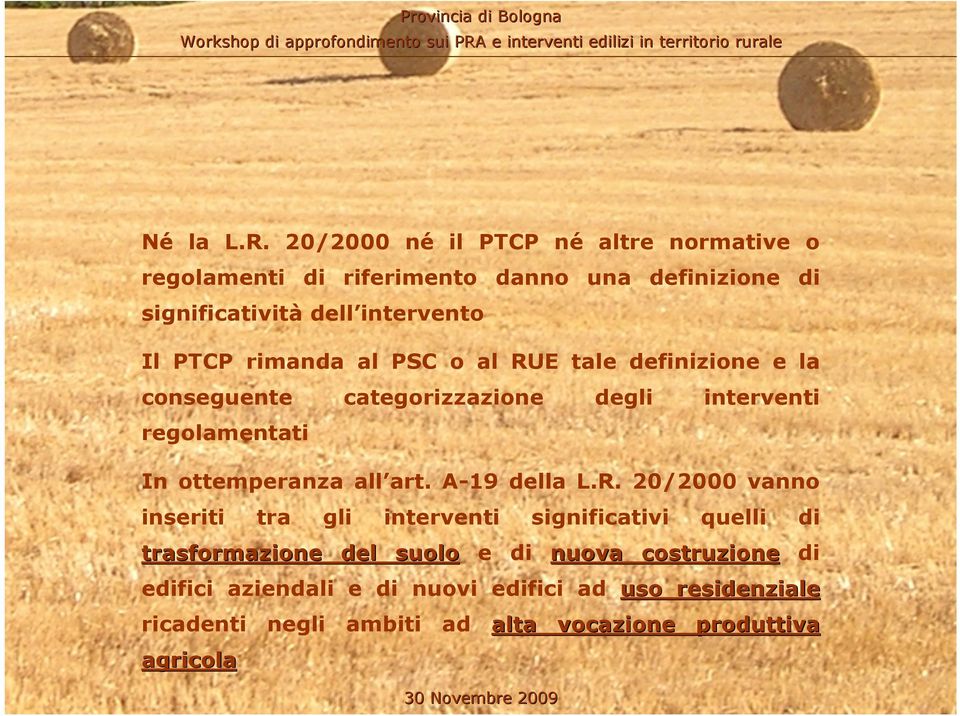 PTCP rimanda al PSC o al RUE tale definizione e la conseguente categorizzazione degli interventi regolamentati In ottemperanza all