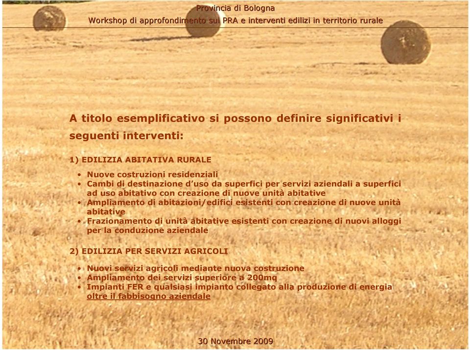 unità abitative Frazionamento di unità abitative esistenti con creazione di nuovi alloggi per la conduzione aziendale 2) EDILIZIA PER SERVIZI AGRICOLI Nuovi servizi