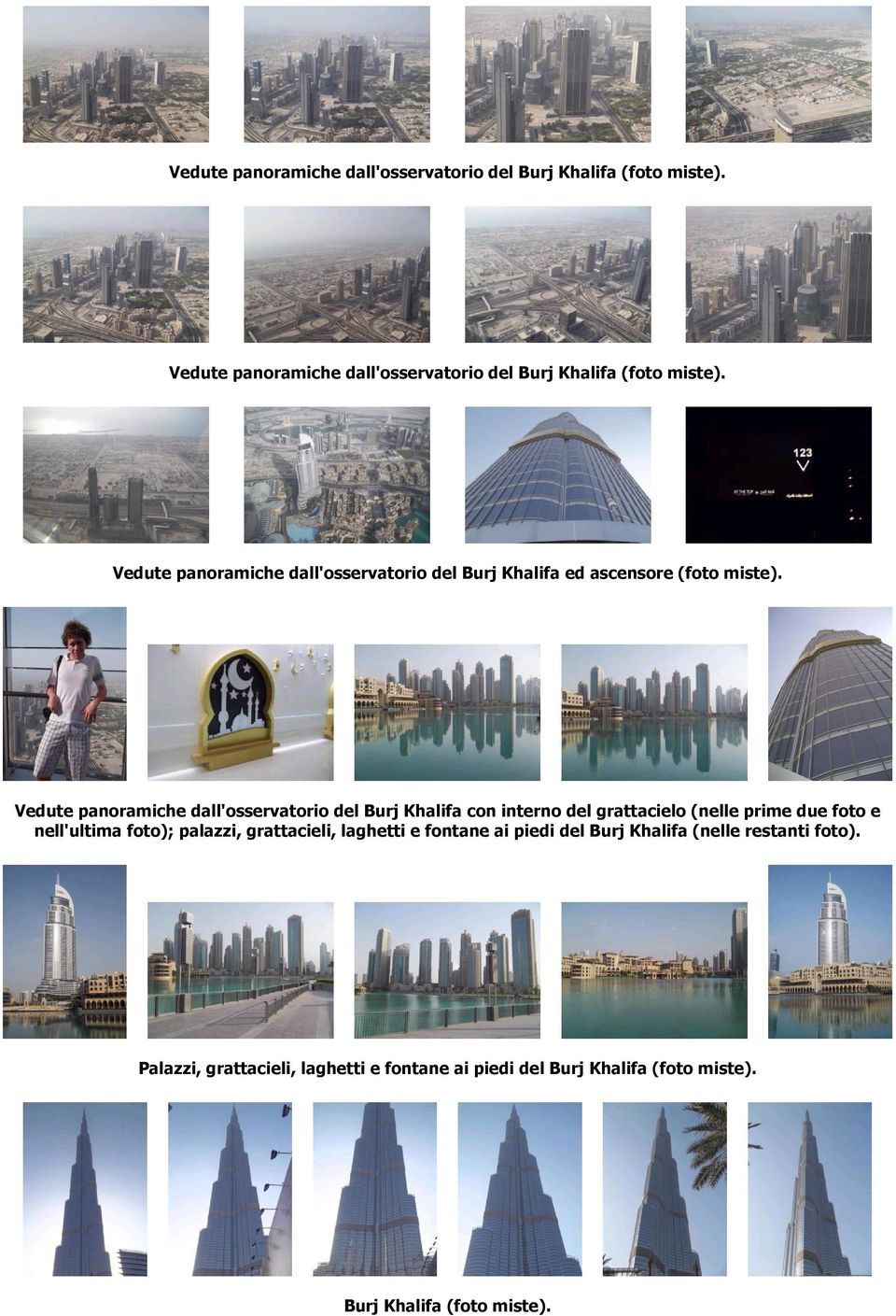 foto e nell'ultima foto); palazzi, grattacieli, laghetti e fontane ai piedi del Burj Khalifa (nelle