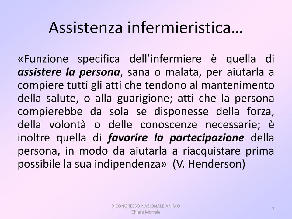 compierebbe da sola se disponesse della forza, della volontà o delle conoscenze necessarie; è inoltre quella di