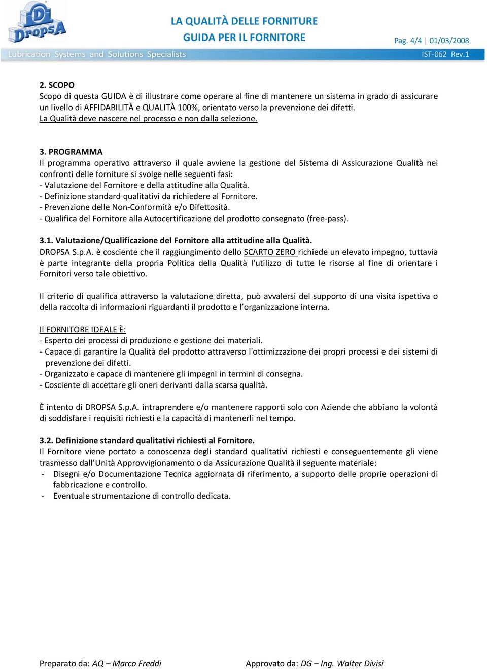 La Qualità deve nascere nel processo e non dalla selezione. 3.