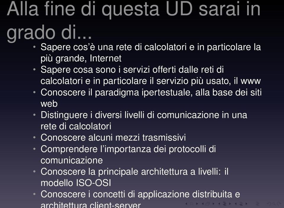 in particolare il servizio più usato, il www Conoscere il paradigma ipertestuale, alla base dei siti web Distinguere i diversi livelli di