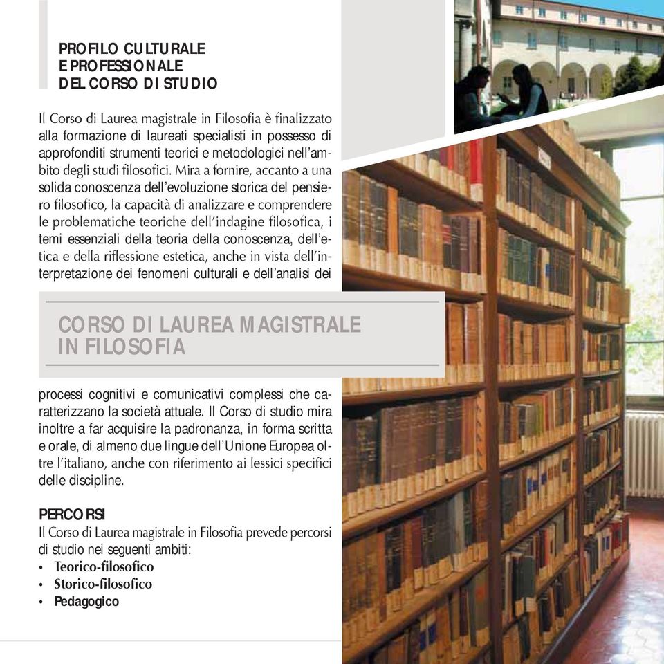 dei CORSO DI LAUREA MAGISTRALE IN FILOSOFIA processi cognitivi e comunicativi complessi che caratterizzano la società attuale.