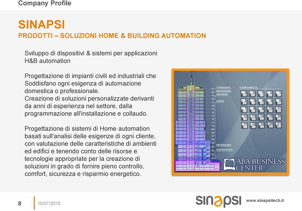 Creazione di soluzioni personalizzate derivanti da anni di esperienza nel settore, dalla programmazione all'installazione e collaudo.