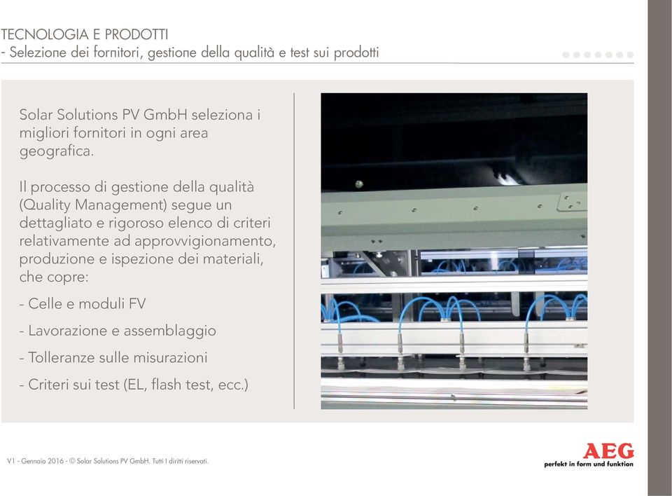 Il processo di gestione della qualità (Quality Management) segue un dettagliato e rigoroso elenco di criteri