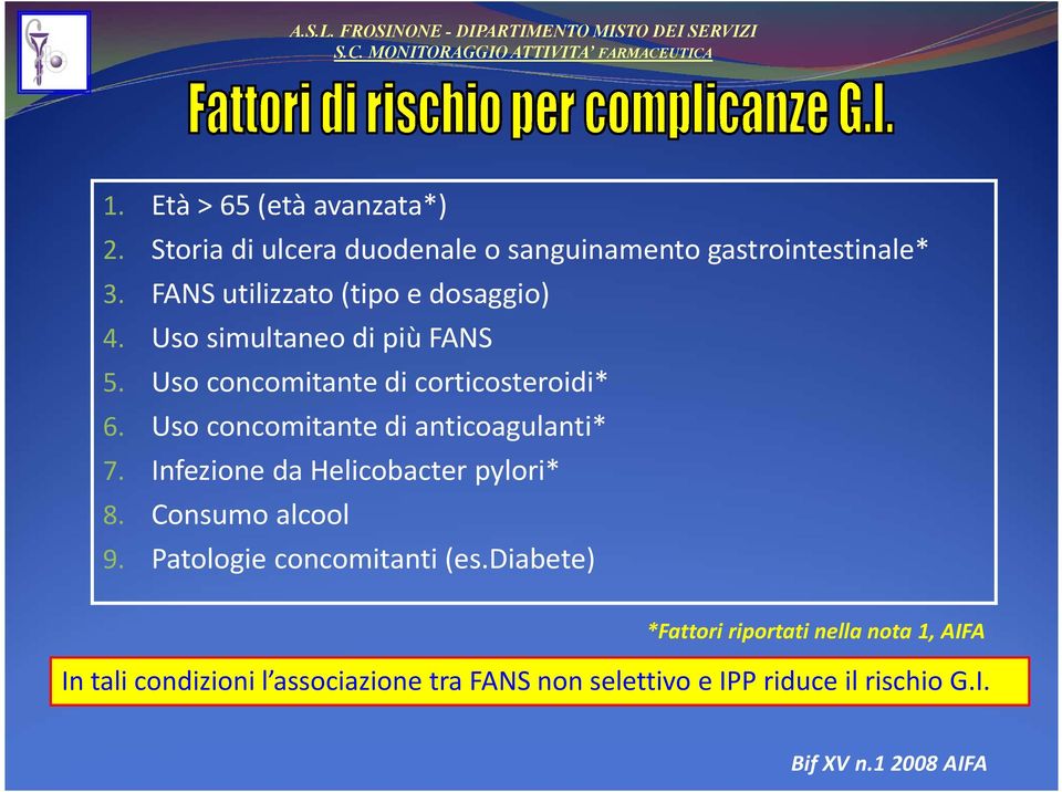 Uso concomitante di anticoagulanti* 7. Infezione da Helicobacter pylori* 8. Consumo alcool 9.