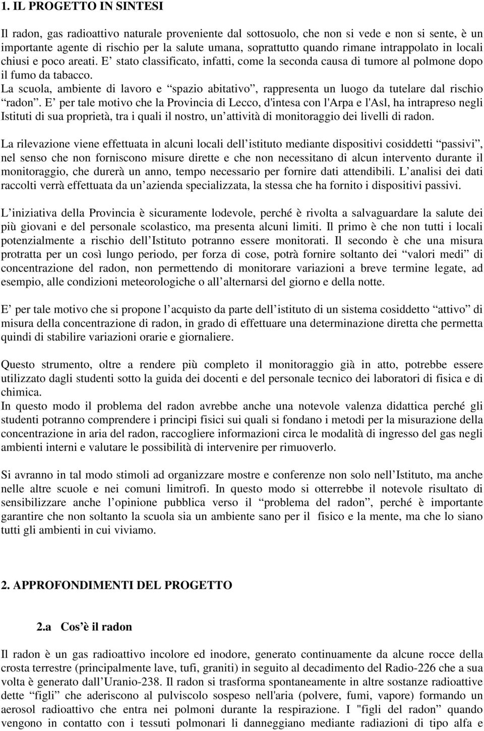 La scuola, ambiente di lavoro e spazio abitativo, rappresenta un luogo da tutelare dal rischio radon.