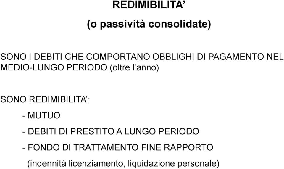 REDIMIBILITA : - MUTUO - DEBITI DI PRESTITO A LUNGO PERIODO - FONDO