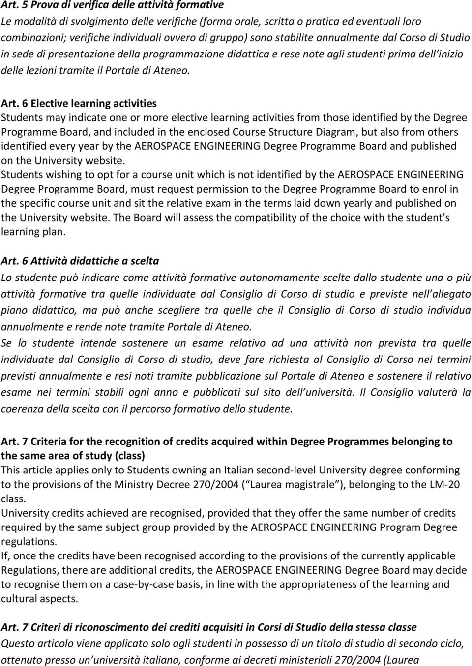 6 Elective learning activities Students may indicate one or more elective learning activities from those identified by the Degree Programme Board, and included in the enclosed Course Structure