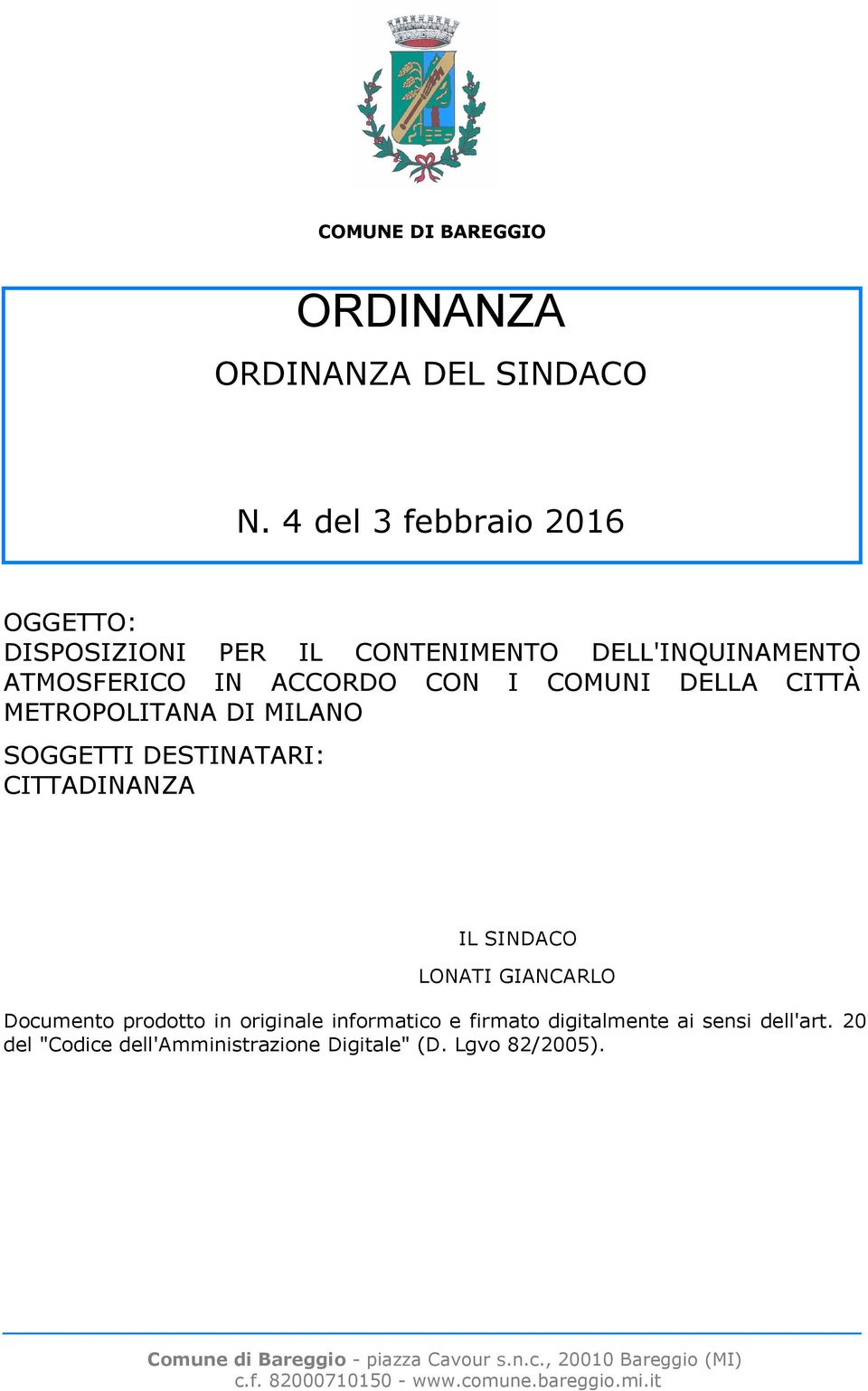 METROPOLITANA DI MILANO SOGGETTI DESTINATARI: CITTADINANZA IL SINDACO LONATI GIANCARLO Documento prodotto in originale informatico e