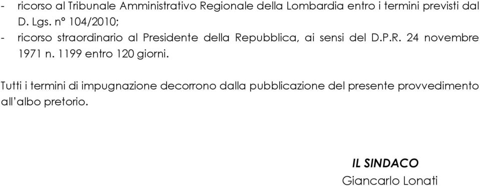 n 104/2010; - ricorso straordinario al Presidente della Repubblica, ai sensi del D.P.R. 24 novembre 1971 n.