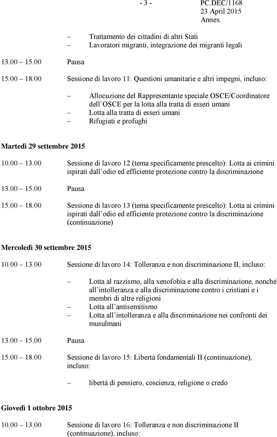 di esseri umani Rifugiati e profughi Martedì 29 settembre 2015 10.00 13.