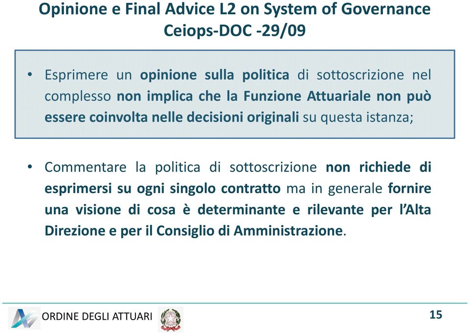 su questa istanza; Commentare la politica di sottoscrizione non richiede di esprimersi su ogni singolo contratto ma in