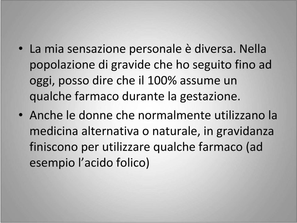 assume un qualche farmaco durante la gestazione.