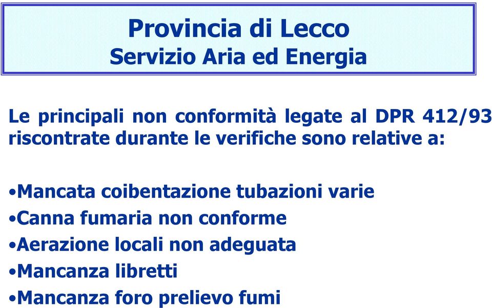 coibentazione tubazioni varie Canna fumaria non conforme