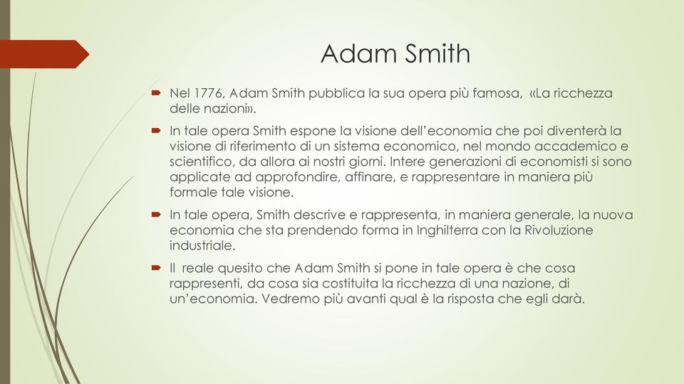 Intere generazioni di economisti si sono applicate ad approfondire, affinare, e rappresentare in maniera più formale tale visione.