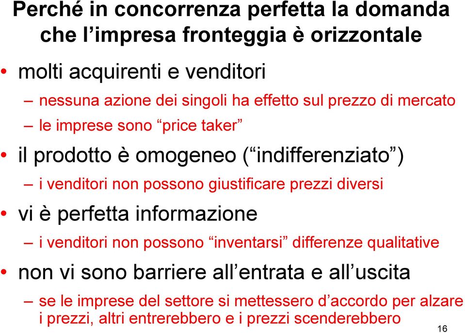 giustificare prezzi diversi vi è perfetta informazione i venditori non possono inventarsi differenze qualitative non vi sono barriere