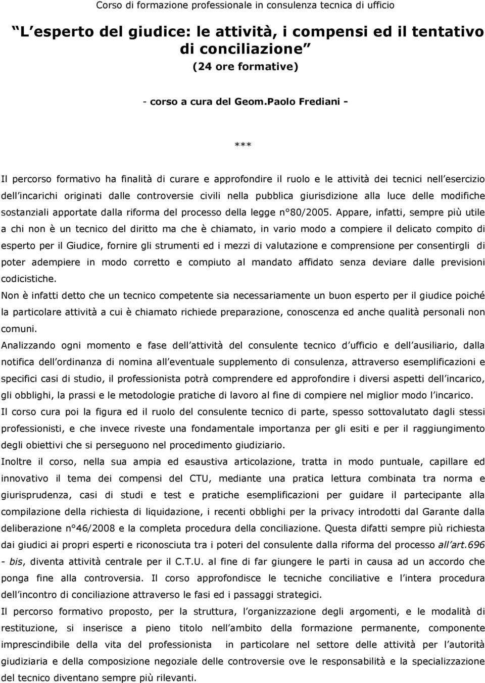 giurisdizione alla luce delle modifiche sostanziali apportate dalla riforma del processo della legge n 80/2005.