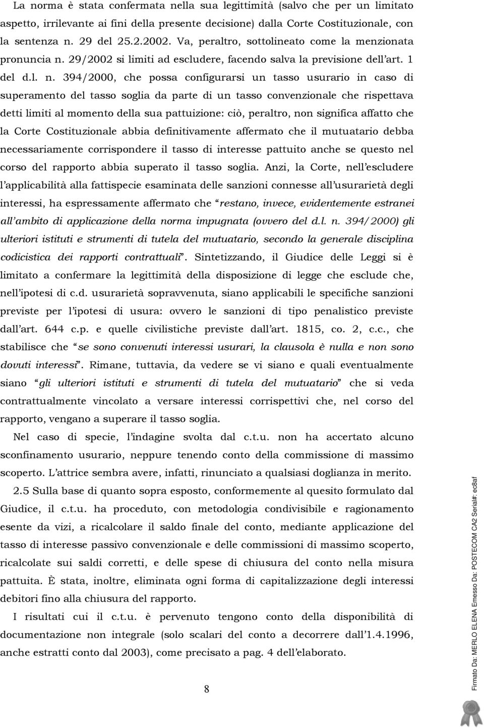 29/2002 si limiti ad escludere, facendo salva la previsione dell art. 1 del d.l. n.