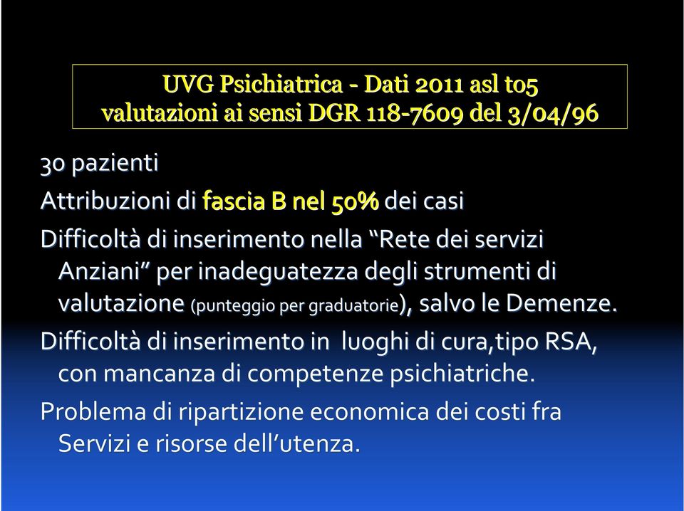 strumenti di valutazione (punteggio per graduatorie), salvo le Demenze.