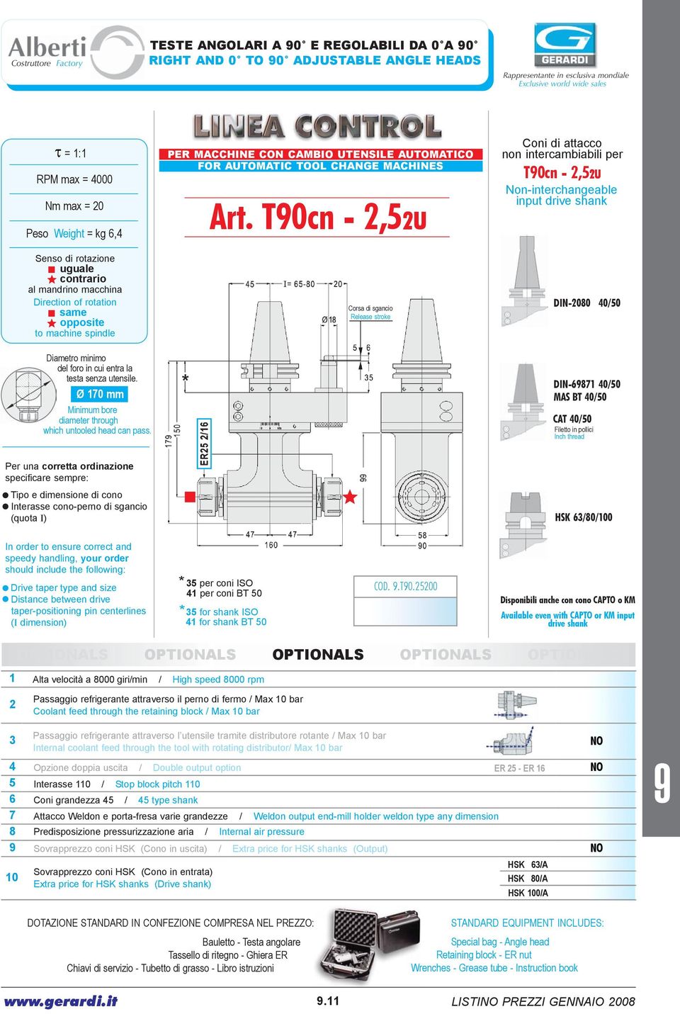 T0cn 2,52U 2U Corsa di sgancio Release stroke non intercambiabili per T0cn 2,52U 2U Noninterchangeable DIN2080 40/50 Ø 170 mm DIN6871 40/50 MAS BT 40/50 CAT 40/50 Filetto in pollici Inch thread