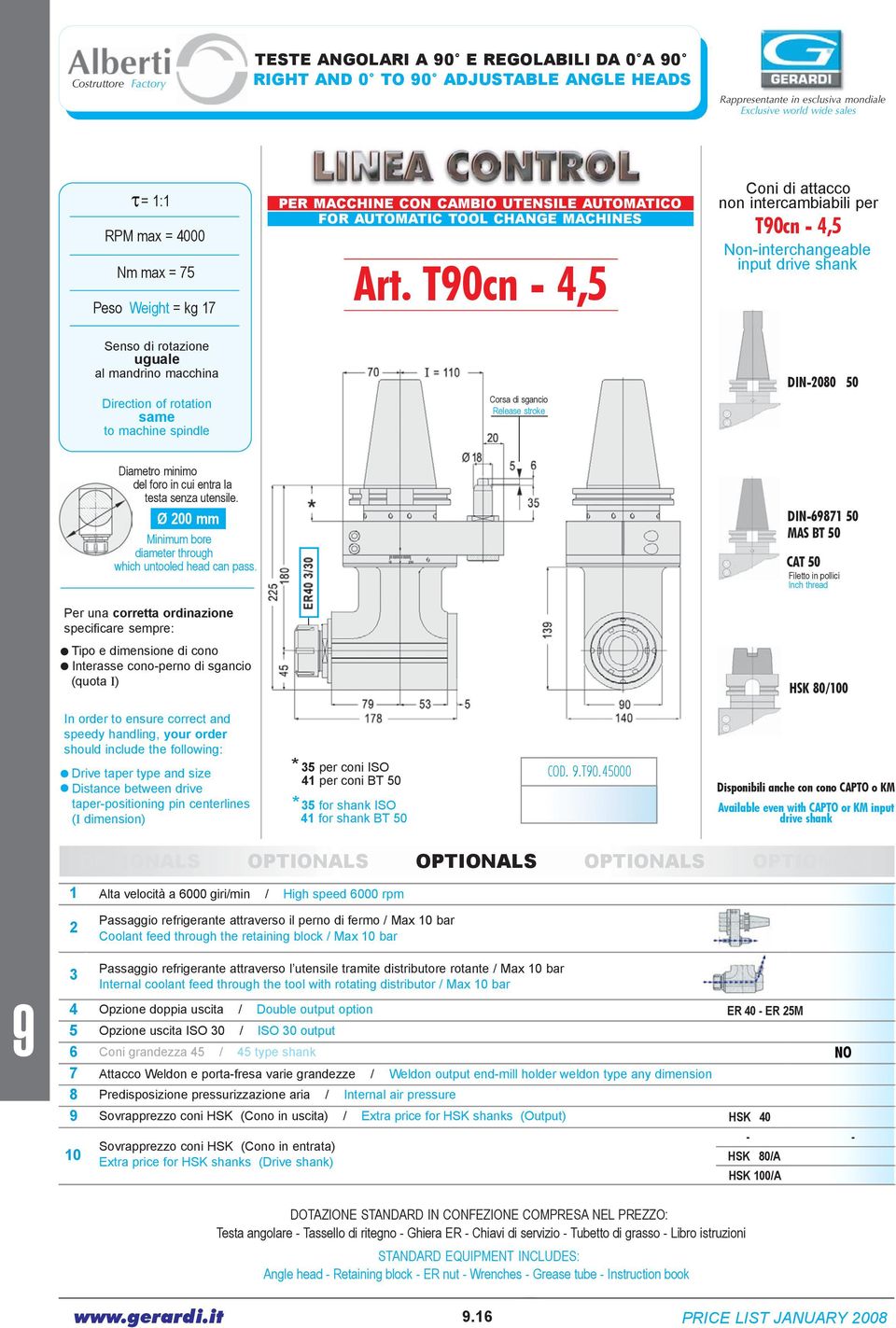 T0cn 4,5 non intercambiabili per T0cn 4,5 Noninterchangeable uguale same Corsa di sgancio Release stroke DIN2080 50 Ø 200 mm DIN6871 50 MAS BT 50 CAT 50 Filetto in pollici Inch thread Interasse