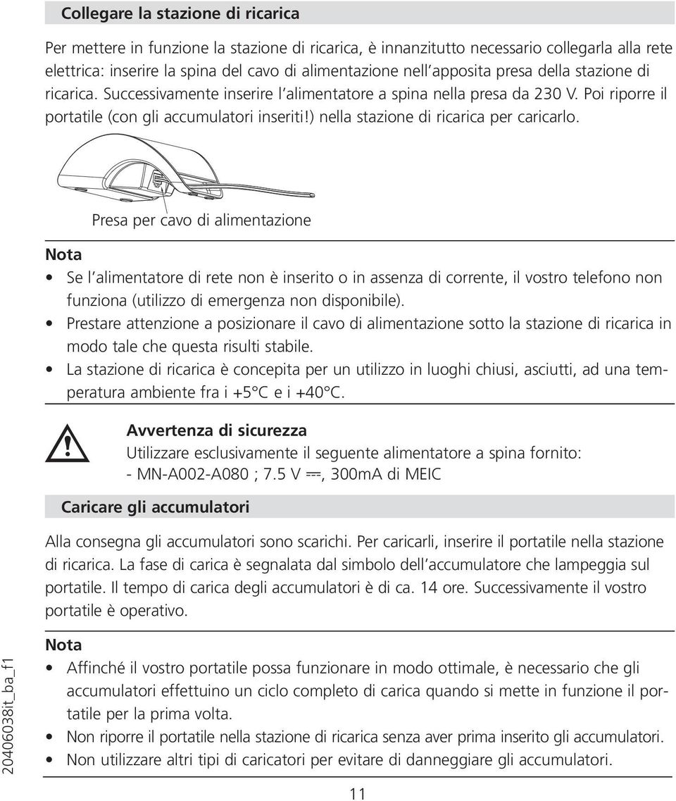 ) nella stazione di ricarica per caricarlo.