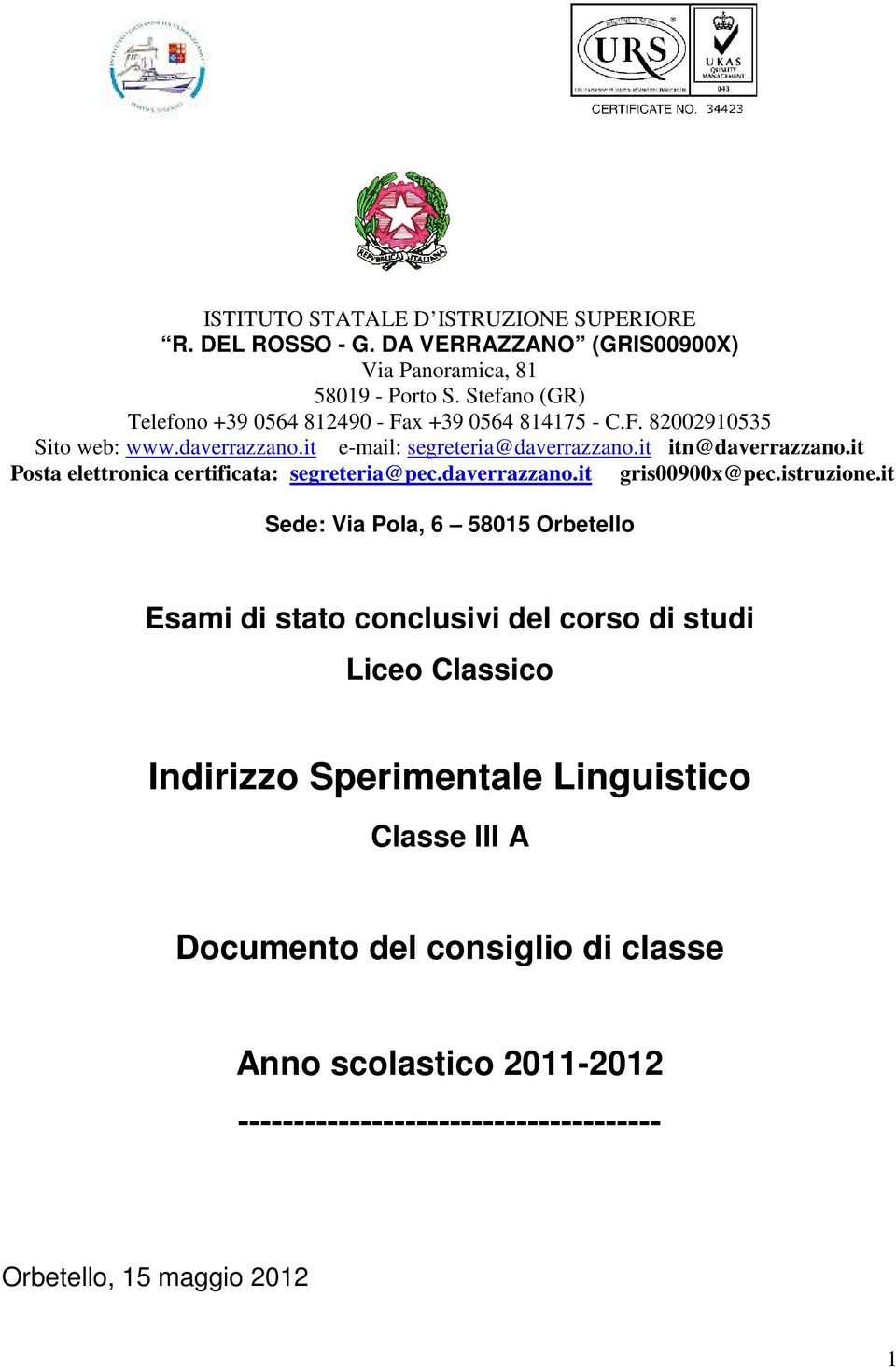 it Posta elettronica certificata: segreteria@pec.daverrazzano.it gris00900x@pec.istruzione.