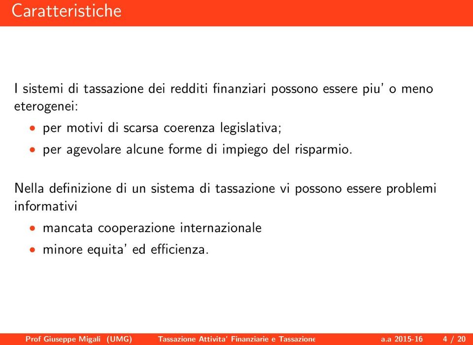 Nella definizione di un sistema di tassazione vi possono essere problemi informativi mancata cooperazione