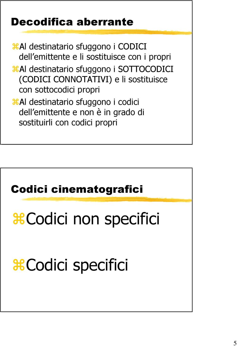 sottocodici propri Al destinatario sfuggono i codici dell emittente e non è in grado di