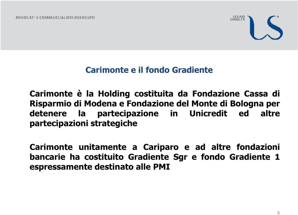 Unicredit ed altre partecipazioni strategiche Carimonte unitamente a Cariparo e ad altre