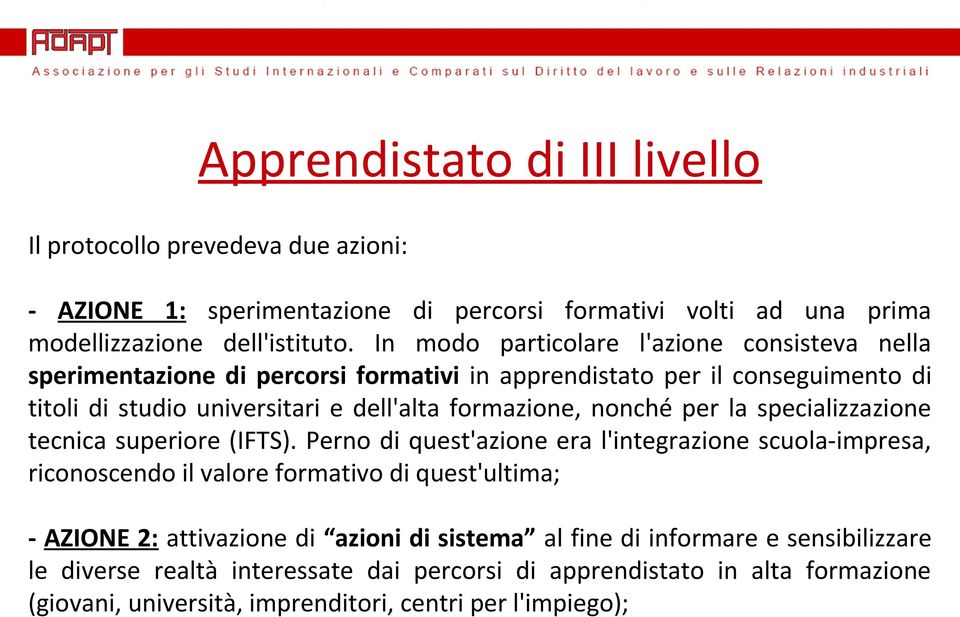 formazione, nonché per la specializzazione tecnica superiore (IFTS).