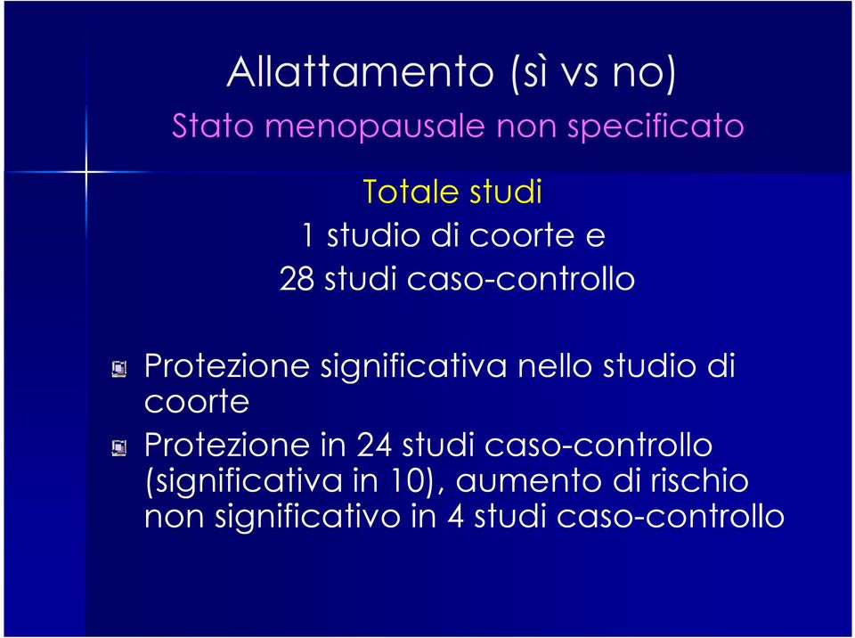 nello studio di coorte Protezione in 24 studi caso-controllo controllo