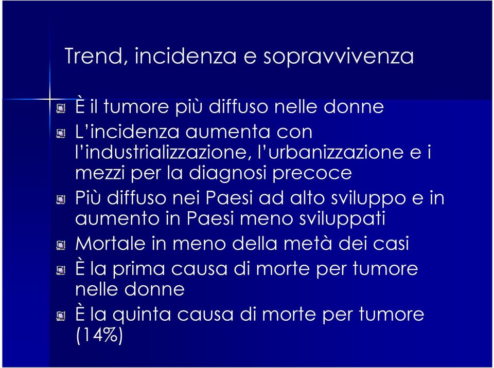 Paesi ad alto sviluppo e in aumento in Paesi meno sviluppati Mortale in meno della metà dei