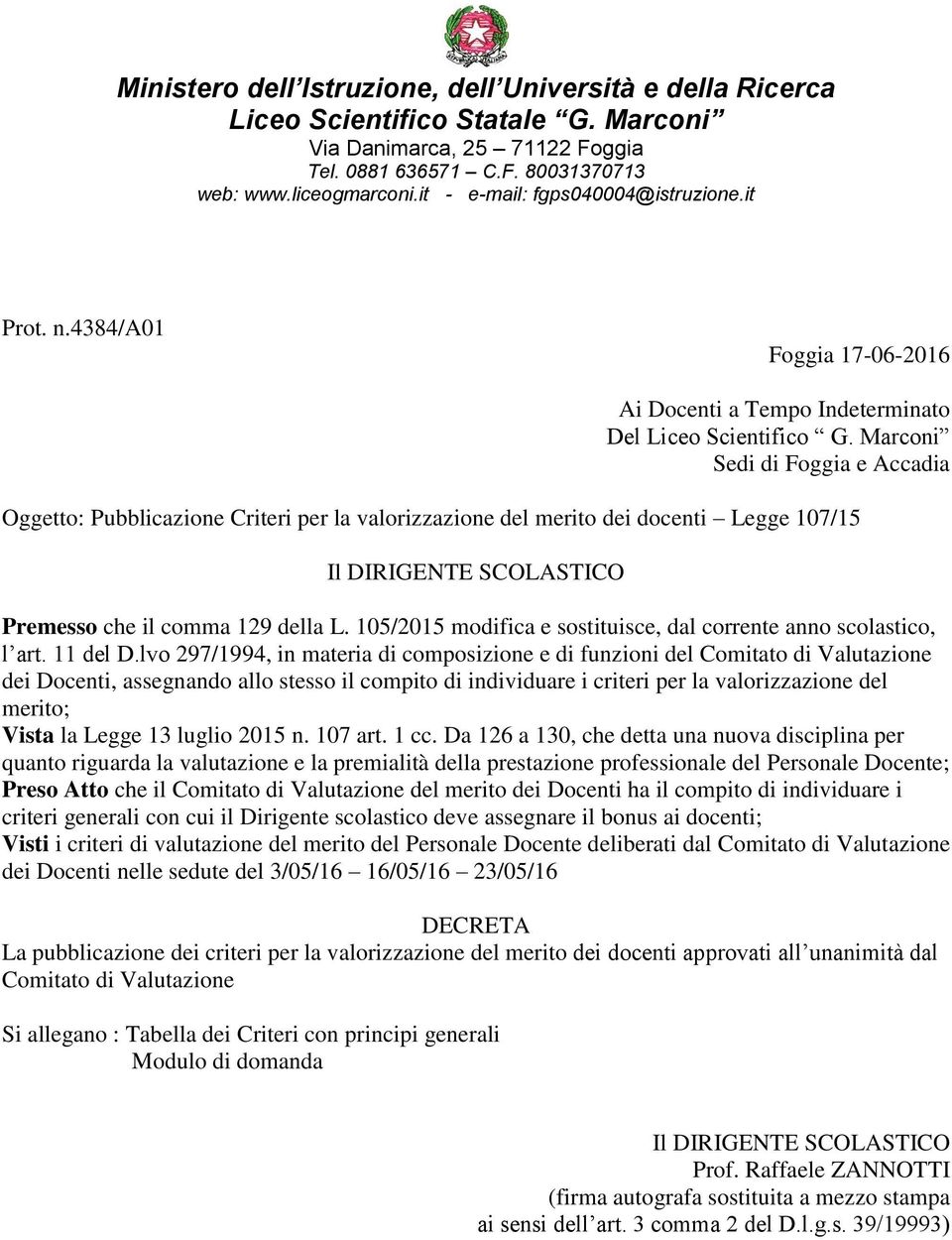 Marconi Sedi di Foggia e Accadia Oggetto: Pubblicazione Criteri per la valorizzazione del merito dei docenti Legge 107/15 Il DIRIGENTE SCOLASTICO Premesso che il comma 19 della L.