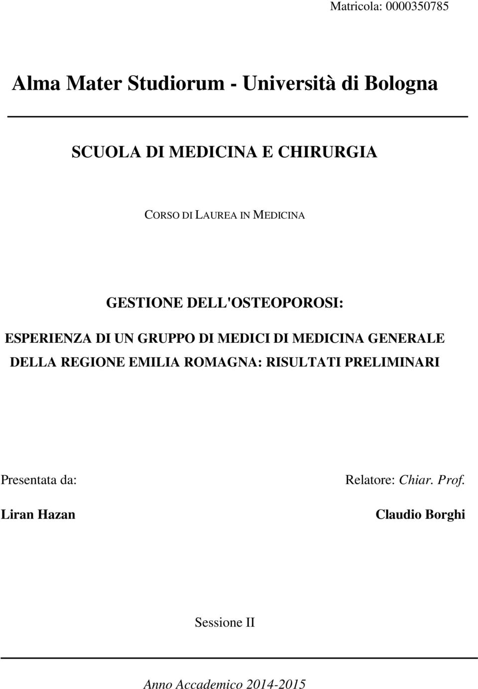 DI MEDICI DI MEDICINA GENERALE DELLA REGIONE EMILIA ROMAGNA: RISULTATI PRELIMINARI