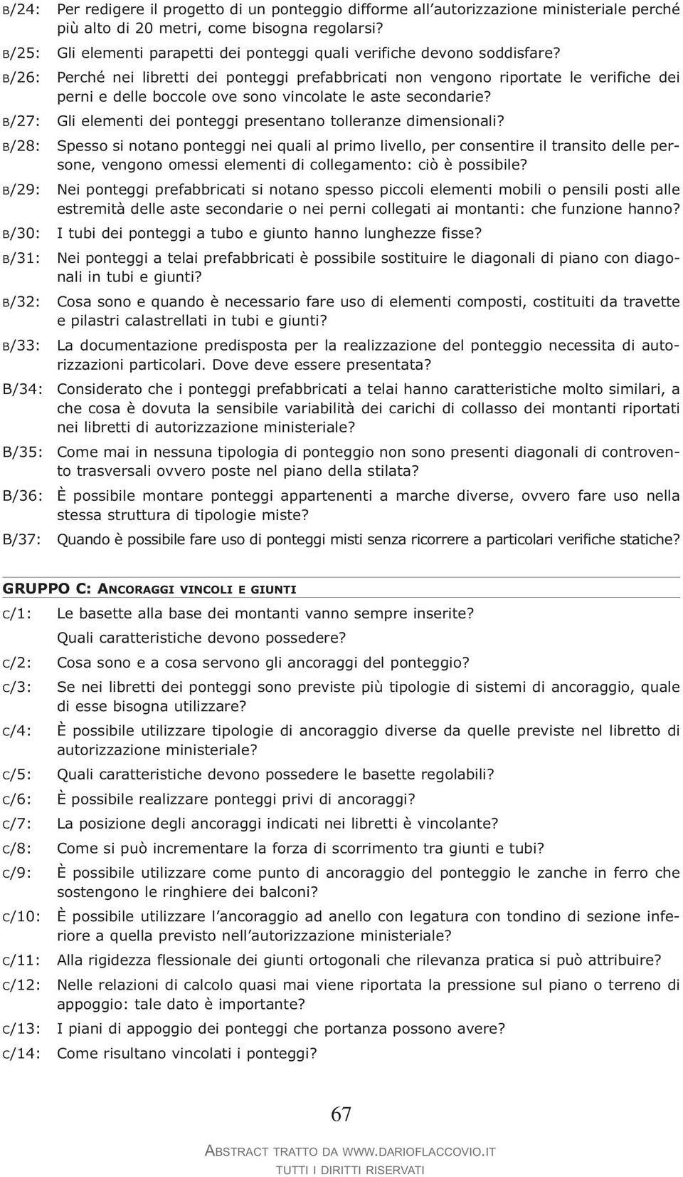 B/26: Perché nei libretti dei ponteggi prefabbricati non vengono riportate le verifiche dei perni e delle boccole ove sono vincolate le aste secondarie?