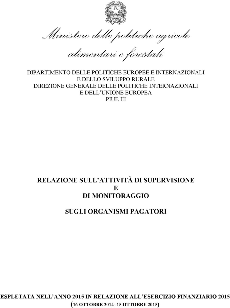 UNIONE EUROPEA PIUE III RELAZIONE SULL ATTIVITÀ DI SUPERVISIONE E DI MONITORAGGIO SUGLI ORGANISMI