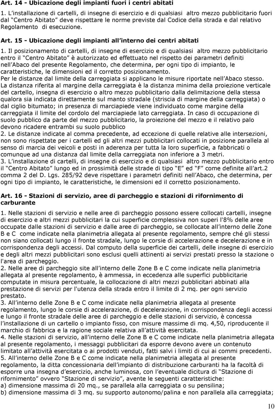 Regolamento di esecuzione. Art. 15 - Ubicazione degli impianti all interno dei centri abitati 1.