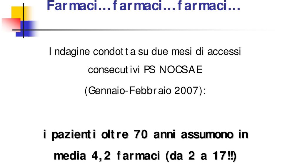 pazienti oltre i 70 anni - anticoagulanti - ipoglicemizzanti - antidepressivi - farmaci cardio-vascolari