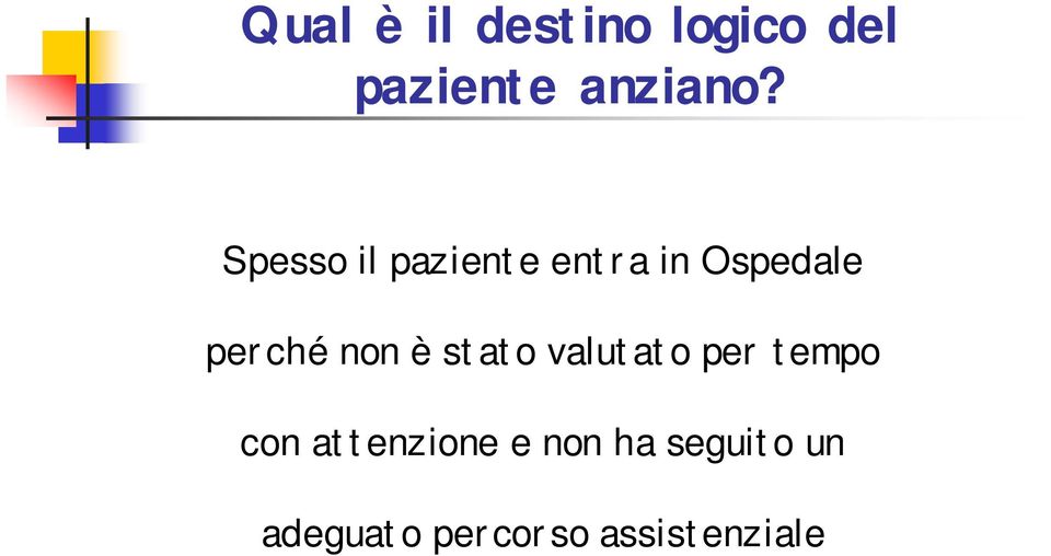 non è stato valutato per tempo con attenzione