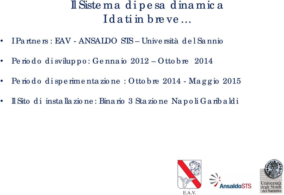 2012 Ottobre 2014 Periodo di sperimentazione : Ottobre 2014 -