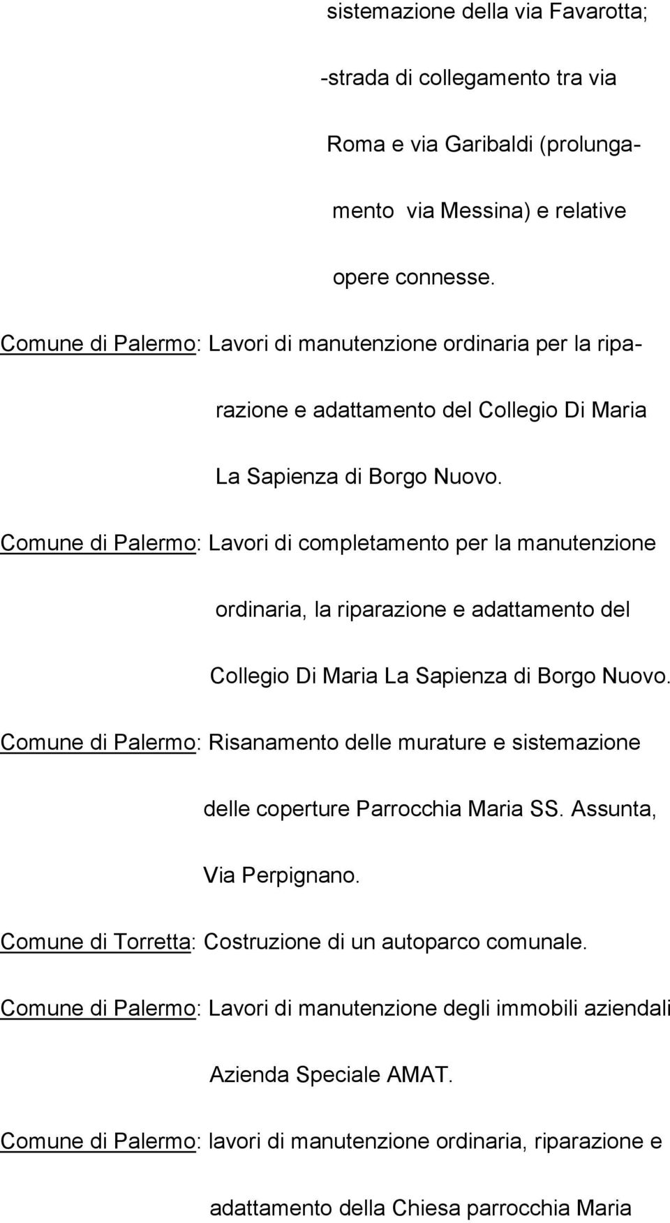 Comune di Palermo: Lavori di completamento per la manutenzione ordinaria, la riparazione e adattamento del Collegio Di Maria La Sapienza di Borgo Nuovo.